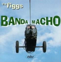 The Figgs : Banda Macho The Figgs : Banda Macho